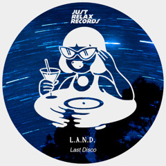 PREMIERE: L.A.N.D. - Last Disco [Just Releax Records]