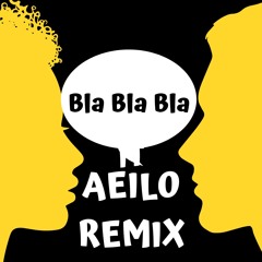 AEILO - BlaBlaBla(Remix)