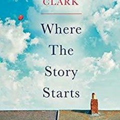 (PDF) Download Where The Story Starts BY : Imogen Clark