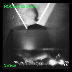 HOCast #192 x HIRU - Svreca @ Laut