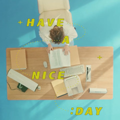 [ HAVE A NICE DAY ] — 魏如萱 waa wei
