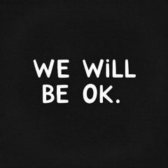 We Will Be Ok (feat. ExoticRose)