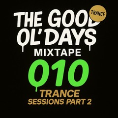 The Good Ol' Days - 010 (TRANCE Sessions Part 2)