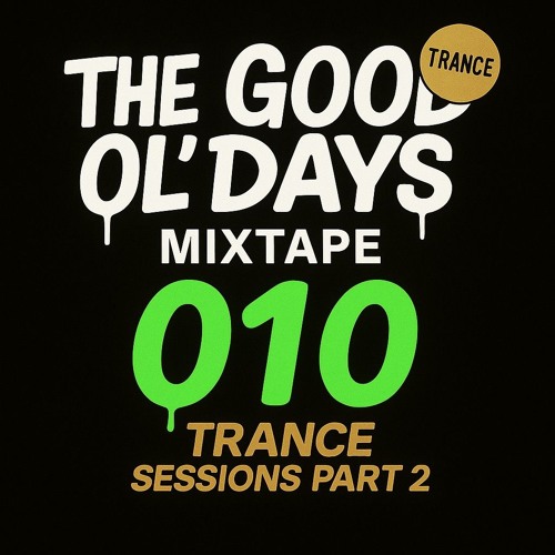 The Good Ol' Days - 010 (TRANCE Sessions Part 2)