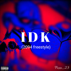 IDK (2094 freestyle)