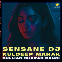 Bullian Sharab Diyan - SENSANE DJ, Kuldeep Manak