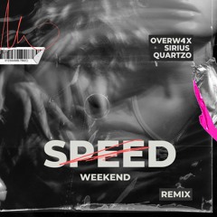 Speed Weekend - Overw4x, Sirius & Quartzo [FREE DL]