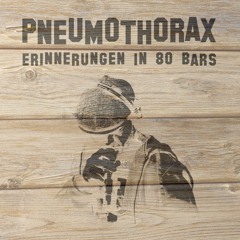 Pneumothorax - Erinnerungen in 80 Bars
