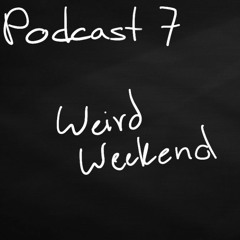 Weird And Weirder Podcast (Weird Weekend) 1#