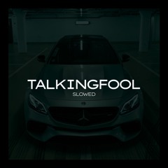 Talkingfool (Slowed)