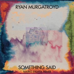 Ryan Murgatroyd - Something Said (Mario Eighta Remix) [FREE DOWNLOAD]