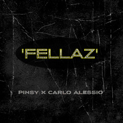 Pinsy x Carlo Alessio - Fellaz (Original Mix)
