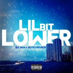 Lil Bit Lower (#PavementChallenge) - DJJam305 x DJ Schreach