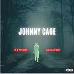 DJ Yemi - JOHNNY CAGE (feat GHANDIII)
