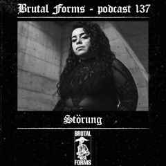 Podcast 137 - Störung x Brutal Forms