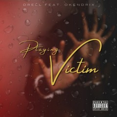 Drell - Playing Victim Ft Okendrix