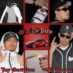 UP AT THE PARTY FT. JAY GASTELUM