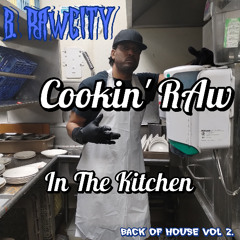 Cookin' RAw In The Kitchen (Back Of House Vol 2.)