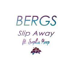 Slip Away (Bergs) [feat. Sophia Koop]