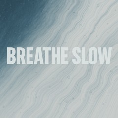 Breathe Slow