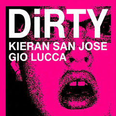 KIERAN SAN JOSE x GIO LUCCA - DiRTY