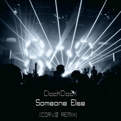 ClockClock - Someone Else (Corvø Remix)