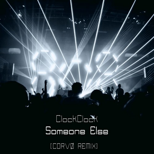 ClockClock - Someone Else (Corvø Remix)