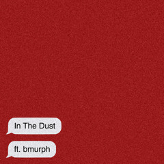 ItZz MudZz - In The Dust (ft. @bmurphxo)