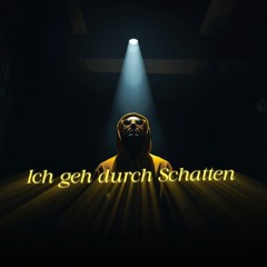 Ich geh durch Schatten