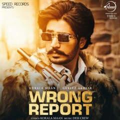 Wrong Report | Korala Maan | Gurlez Akhtar