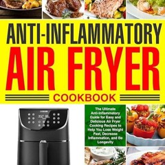 kindle👌 Anti-Inflammatory Air Fryer Cookbook: The Ultimate Anti-Inflammatory Guide for Easy and