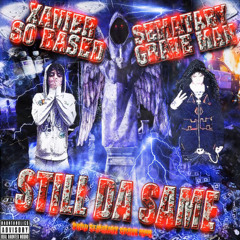Sematary x Xaviersobased - Still Da Same