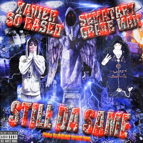 Sematary x Xaviersobased - Still Da Same