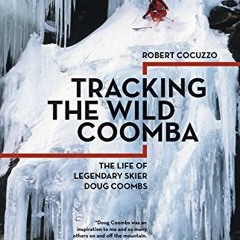 View KINDLE PDF EBOOK EPUB Tracking the Wild Coomba: The Life of Legendary Skier Doug
