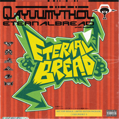 ETERNALBREAD (PROD. WOLFTONE)