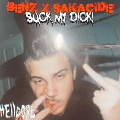 BENZ + SAKACIDE - SUCK MY DICK! (Prod. Delixe)