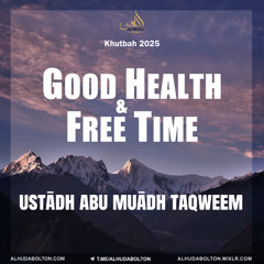Khutbah: Good Health & Free Time