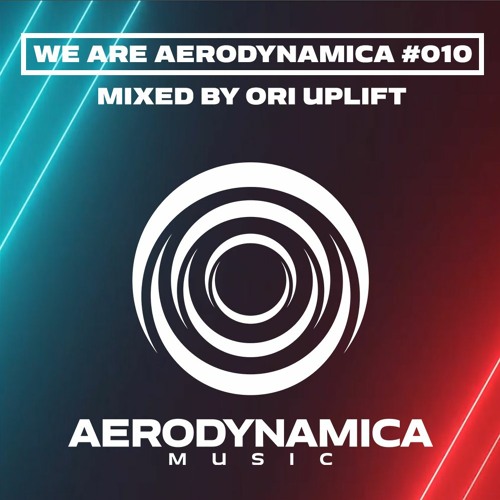We Are Aerodynamica #010 (Mixed by Ori Uplift)