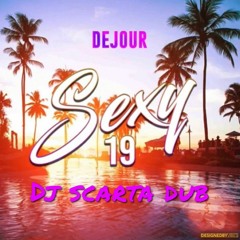 SEXY19 - (DEJOUR) - DJ Scarta DUB -  @Realdejour @DJScarta