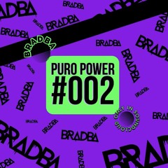 PURO POWER RADIO 002 // BRADBA