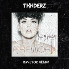Katy Perry - Firework (THNDERZ RAVETOK REMIX)