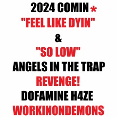 angels in the trap, tayga, dofamine h4ze, workinondemons - feel like dyin (prod. zaydoe)
