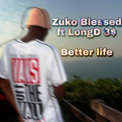 Better Life - ft LongD 3$ (Prod by ToBeHonest)