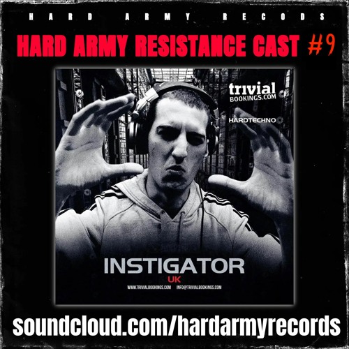 INSTIGATOR @ HARD ARMY RESISTANCE CAST #09