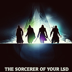 The Sorcerer of your Lsd