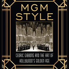 READ EPUB 📝 MGM Style: Cedric Gibbons and the Art of the Golden Age of Hollywood by