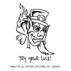 TRY YØUR LUCK! // FT. DON TYLER, ESPION GRAVES, ATK & SLYKIDFOX