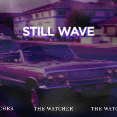 THE WATCHER - Still Wave