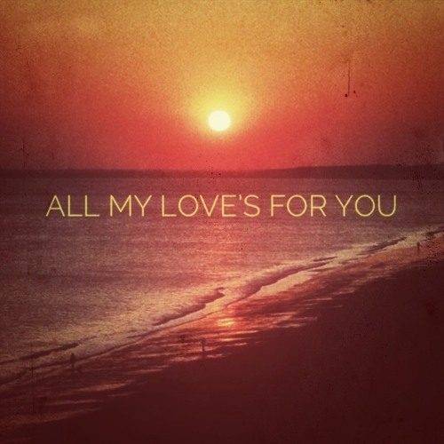 All My Love's For You