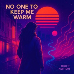 No One To Keep Me Warm